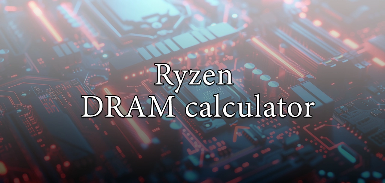 Ryzen DRAM Calculator